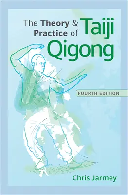 A Taiji Qigong elmélete és gyakorlata - The Theory and Practice of Taiji Qigong