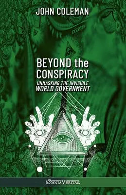 Az összeesküvésen túl: A láthatatlan világkormány leleplezése - Beyond the Conspiracy: Unmasking the invisible world government