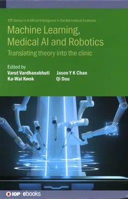 Gépi tanulás, orvosi mesterséges intelligencia és robotika: Az elmélet átültetése a klinikára - Machine Learning, Medical AI and Robotics: Translating Theory Into the Clinic