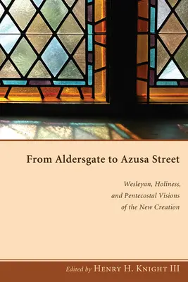 Az Aldersgate-től az Azusa Streetig - From Aldersgate to Azusa Street