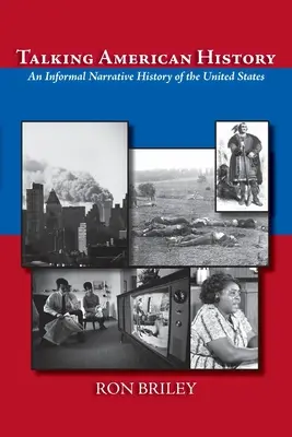 Beszélő amerikai történelem: Az Egyesült Államok nem hivatalos elbeszélő története - Talking American History: An Informal Narrative History of the United States