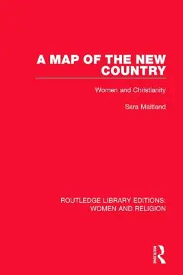 Az új ország térképe (Rle Nők és vallás): Nők és a kereszténység - A Map of the New Country (Rle Women and Religion): Women and Christianity