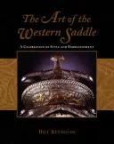 A nyugati nyereg művészete: A stílus és a díszítés ünnepe - The Art of the Western Saddle: A Celebration of Style & Embellishment