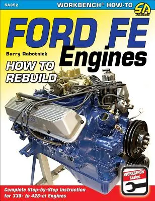 Ford Fe motorok: Hogyan kell újjáépíteni - Ford Fe Engines: How to Rebuild