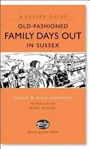 Régimódi családi kirándulások Sussexben - Old Fashioned Family Days Out in Sussex