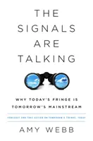 A jelek beszélnek: Miért a mai marginális a holnapi főáramlat? - The Signals Are Talking: Why Today's Fringe Is Tomorrow's Mainstream