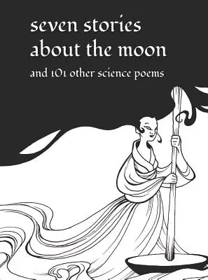 Hét történet a Holdról: És 101 másik tudományos vers - Seven Stories about the Moon: And 101 Other Science Poems