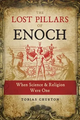 Énókh elveszett oszlopai: Amikor a tudomány és a vallás egy volt - The Lost Pillars of Enoch: When Science and Religion Were One