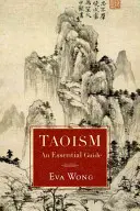 Taoizmus: Taoizmus: Egy alapvető útmutató - Taoism: An Essential Guide