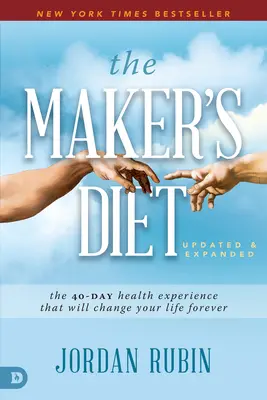 A készítő diétája: Updated and Expanded: A 40 napos egészségügyi tapasztalat, amely örökre megváltoztatja az életedet - The Maker's Diet: Updated and Expanded: The 40-Day Health Experience That Will Change Your Life Forever