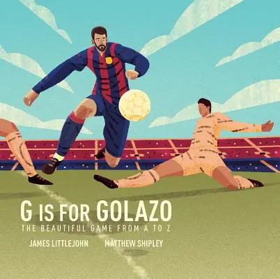 G Is for Golazo, 2: A végső futball ábécé - G Is for Golazo, 2: The Ultimate Soccer Alphabet