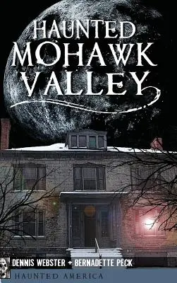 Kísértetjárta Mohawk-völgy - Haunted Mohawk Valley