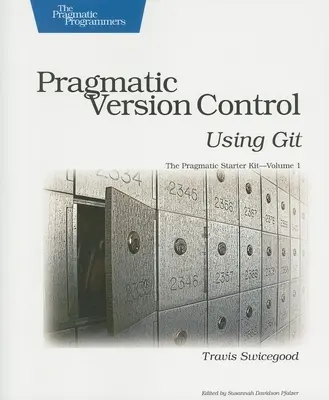 Pragmatikus verziókezelés a Git használatával - Pragmatic Version Control Using Git