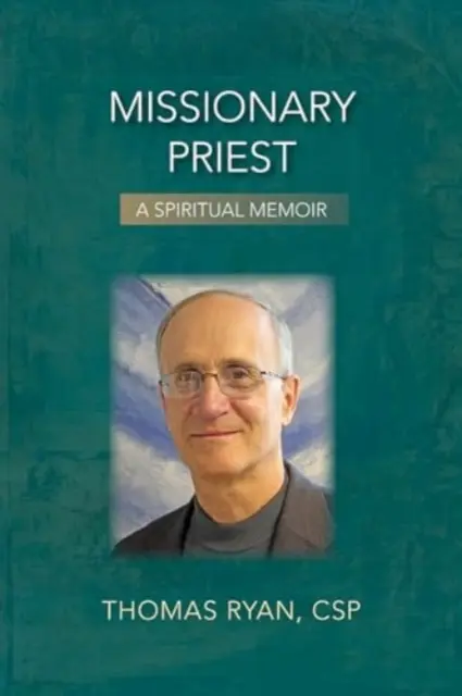 Missziós pap: A Spiritual Memoir - Missionary Priest: A Spiritual Memoir