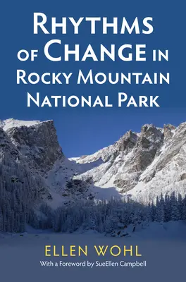 A változás ritmusa a Rocky Mountain Nemzeti Parkban - Rhythms of Change in Rocky Mountain National Park