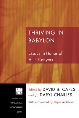 Gyarapodás Babilonban: A. J. Conyers tiszteletére írt esszék - Thriving in Babylon: Essays in Honor of A. J. Conyers