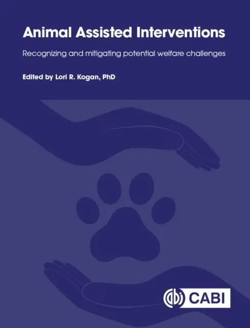 Állatok által segített beavatkozások: A lehetséges jóléti kihívások felismerése és enyhítése - Animal Assisted Interventions: Recognizing and Mitigating Potential Welfare Challenges