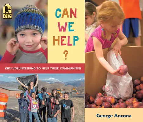 Segíthetünk? Gyerekek önkéntes munkája a közösségekért - Can We Help?: Kids Volunteering to Help Their Communities