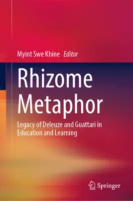 Rhizome Metaphor: Deleuze és Guattari öröksége az oktatásban és a tanulásban - Rhizome Metaphor: Legacy of Deleuze and Guattari in Education and Learning