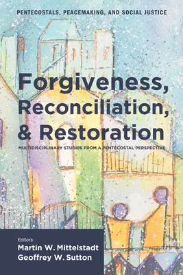 Megbocsátás, megbékélés és helyreállítás - Forgiveness, Reconciliation, and Restoration