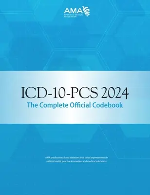 ICD-10-PCs 2024 a teljes hivatalos kódkönyv - ICD-10-PCs 2024 the Complete Official Codebook