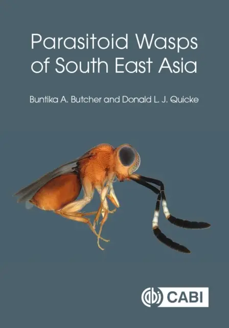 Délkelet-Ázsia parazitoid darazsai - Parasitoid Wasps of South East Asia