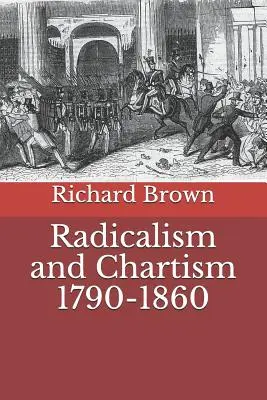 Radikalizmus és chartizmus 1790-1860 - Radicalism and Chartism 1790-1860