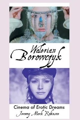 Walerian Borowczyk: Az erotikus álmok mozija - Walerian Borowczyk: Cinema of Erotic Dreams