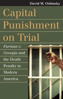 A halálbüntetés a perben: Furman kontra Georgia és a halálbüntetés a modern Amerikában - Capital Punishment on Trial: Furman V. Georgia and the Death Penalty in Modern America