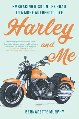 Harley és én: A kockázat vállalása a hitelesebb élet felé vezető úton - Harley and Me: Embracing Risk On the Road to a More Authentic Life