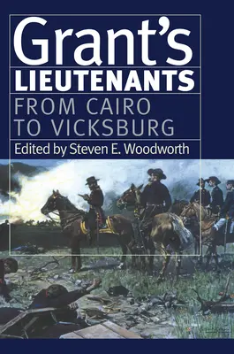 Grant hadnagyai: Kairótól Vicksburgig - Grant's Lieutenants: From Cairo to Vicksburg