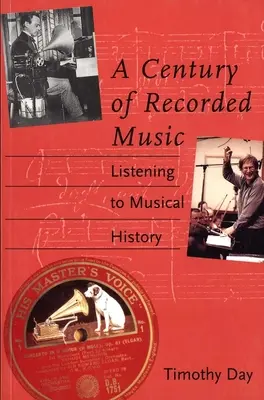 A Century of Recorded Music: A zenetörténet hallgatása - A Century of Recorded Music: Listening to Musical History