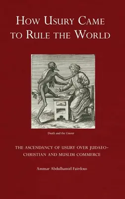 Hogyan lett az uzsorás uralma a világnak: Az uzsora felemelkedése a zsidó-keresztény és muszlim kereskedelem fölött - How Usury Came to Rule the World: The Ascendancy of Usury over Judaeo-Christian and Muslim Commerce