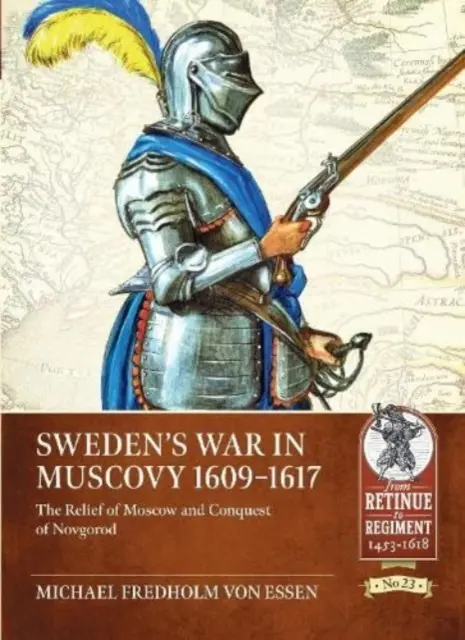 Svédország háborúja Moszkvában, 1609-1617: Moszkva felmentése és Novgorod meghódítása - Sweden's War in Muscovy, 1609-1617: The Relief of Moscow and Conquest of Novgorod