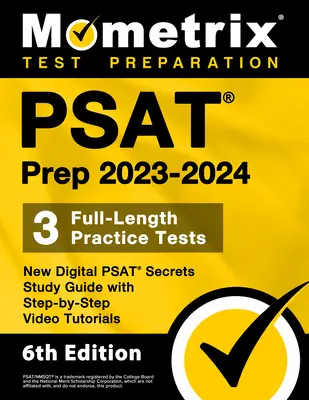 PSAT Prep 2023-2024 - 3 teljes hosszúságú gyakorlati teszt, New Digital PSAT Secrets Study Guide with Step-By-Step Video Tutorials: [6. kiadás] - PSAT Prep 2023-2024 - 3 Full-Length Practice Tests, New Digital PSAT Secrets Study Guide with Step-By-Step Video Tutorials: [6th Edition]