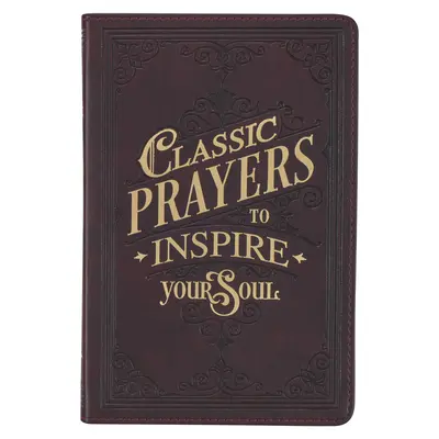 Klasszikus imák, hogy lelkedet inspirálják Műbőr ajándékkönyv - Classic Prayers to Inspire Your Soul Faux Leather Gift Book