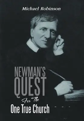 Newman keresése az egyetlen igaz egyház után - Newman's Quest for the One True Church