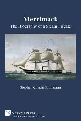 Merrimack, egy gőzfregatt életrajza - Merrimack, The Biography of a Steam Frigate