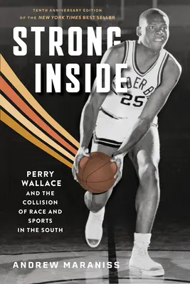 Erős belülről: Perry Wallace és a faj és a sport ütközése a déli államokban - Strong Inside: Perry Wallace and the Collision of Race and Sports in the South