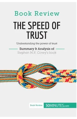 Book Review: Covey: A bizalom sebessége: A bizalom erejének megértése - Book Review: The Speed of Trust by Stephen M.R. Covey: Understanding the power of trust