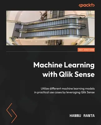 Gépi tanulás a Qlik Sense-szel: Különböző gépi tanulási modellek hasznosítása gyakorlati felhasználási esetekben a Qlik Sense segítségével - Machine Learning with Qlik Sense: Utilize different machine learning models in practical use cases by leveraging Qlik Sense