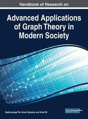 Handbook of Research on Advanced Applications of Graph Theory in Modern Society (A gráfelmélet fejlett alkalmazásainak kutatási kézikönyve a modern társadalomban) - Handbook of Research on Advanced Applications of Graph Theory in Modern Society