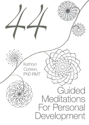 44 irányított meditáció a személyes fejlődéshez - 44 Guided Meditations For Personal Development