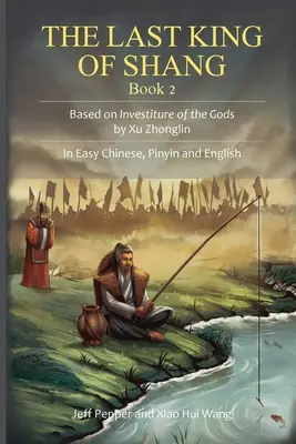 Shang utolsó királya, 2. könyv: Xu Zhonglin: Az istenek befektetése alapján. Könnyű kínaiul, pinyin nyelven és angolul - The Last King of Shang, Book 2: Based on Investiture of the Gods by Xu Zhonglin. In Easy Chinese, Pinyin and English