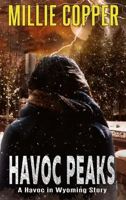 Havoc Peaks: Egy pusztítás Wyomingban Történet Amerika új apokalipszise - Havoc Peaks: A Havoc in Wyoming Story America's New Apocalypse