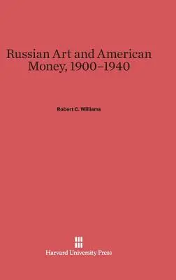 Orosz művészet és amerikai pénz, 1900-1940 - Russian Art and American Money, 1900-1940