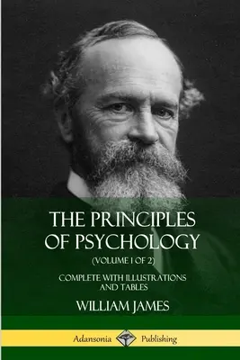 Principy psychologie (1. díl ze 2): (1. díl): Doplněno ilustracemi a tabulkami - The Principles of Psychology (Volume 1 of 2): Complete with Illustrations and Tables
