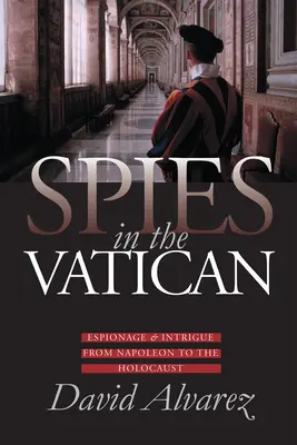 Kémek a Vatikánban: Kémkedés és intrika Napóleontól a holokausztig - Spies in the Vatican: Espionage and Intrigue from Napoleon to the Holocaust