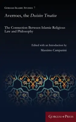 Averroes, a döntő értekezés: Az iszlám vallásjog és a filozófia kapcsolata - Averroes, the Decisive Treatise: The Connection Between Islamic Religious Law and Philosophy