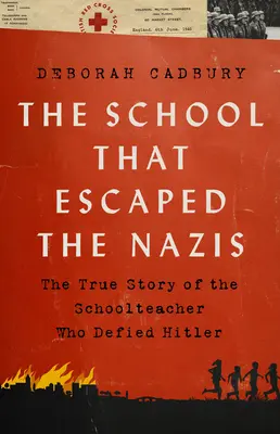 The School That Escaped the Nazis: A Hitlerrel szembeszálló tanárnő igaz története - The School That Escaped the Nazis: The True Story of the Schoolteacher Who Defied Hitler